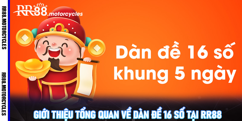 Giới thiệu tổng quan về dàn đề 16 số tại RR88
