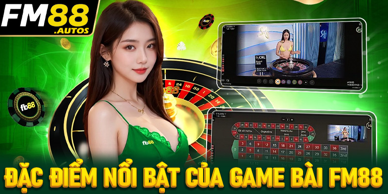 Những điểm đặc biệt tại sảnh đặt cược game bài FM88