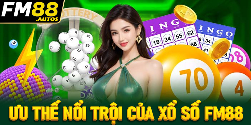 Những ưu thế nổi trội của sảnh đặt cược xổ số fm88