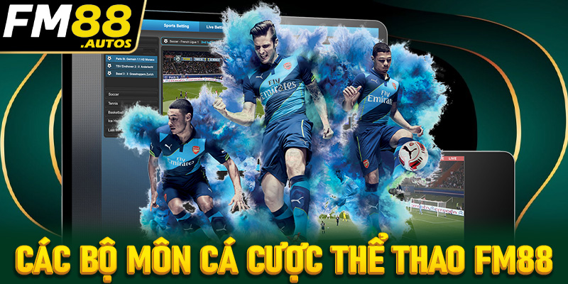 Top các bộ môn cá cược thể thao FM88 hấp dẫn nhất trên thị trường