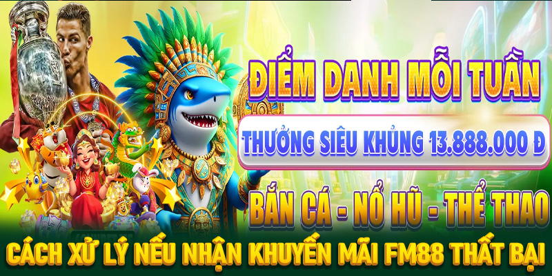 Hướng dẫn cách để xử lý nếu nhận khuyến mãi FM88 không thành công