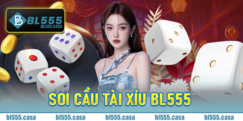 Soi cầu tài xỉu Bl555